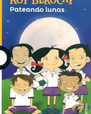 Libro: Pateando Lunas - Roy Berocay - Editorial Loqueleo