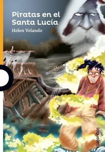 Piratas En El Santa Lucía - Helen Velando - Editorial Loqueleo