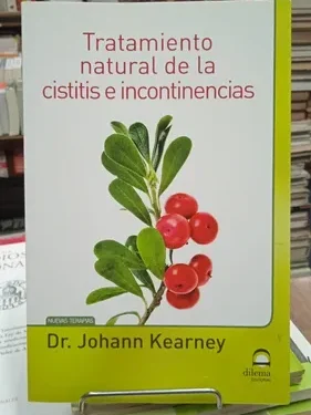 Cistitis e Incontinencias Tratamiento Natural  - Johann Kearney - Editorial Dilema