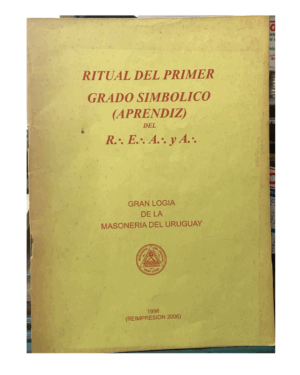 Ritual del Primer Grado Simbólico (aprendiz) Del R E A Y A