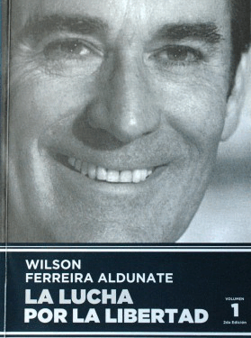 La Lucha por la Libertad - Wilson Ferreira Aldunate