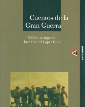 Cuentos De La Gran Guerra - Juan Gabriel López Guix - Editorial Alfanhui