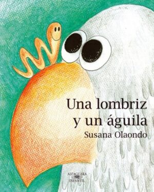 Una Lombriz y Un Aguila - Susana Olaondo