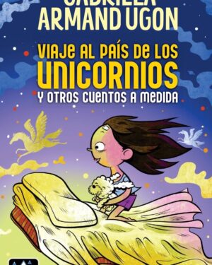 Viaje al País de los Unicornios y Otros Cuentos a Medida - Gabriela Armand Ugon