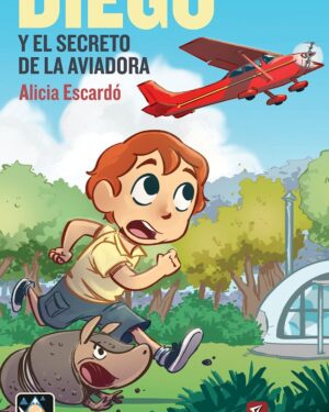 Diego y el Secreto de la Aviadora - Alicia Escardó