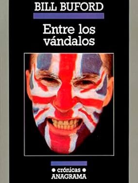 Entre Vandalos - Bill Buford - Editorial Anagrama