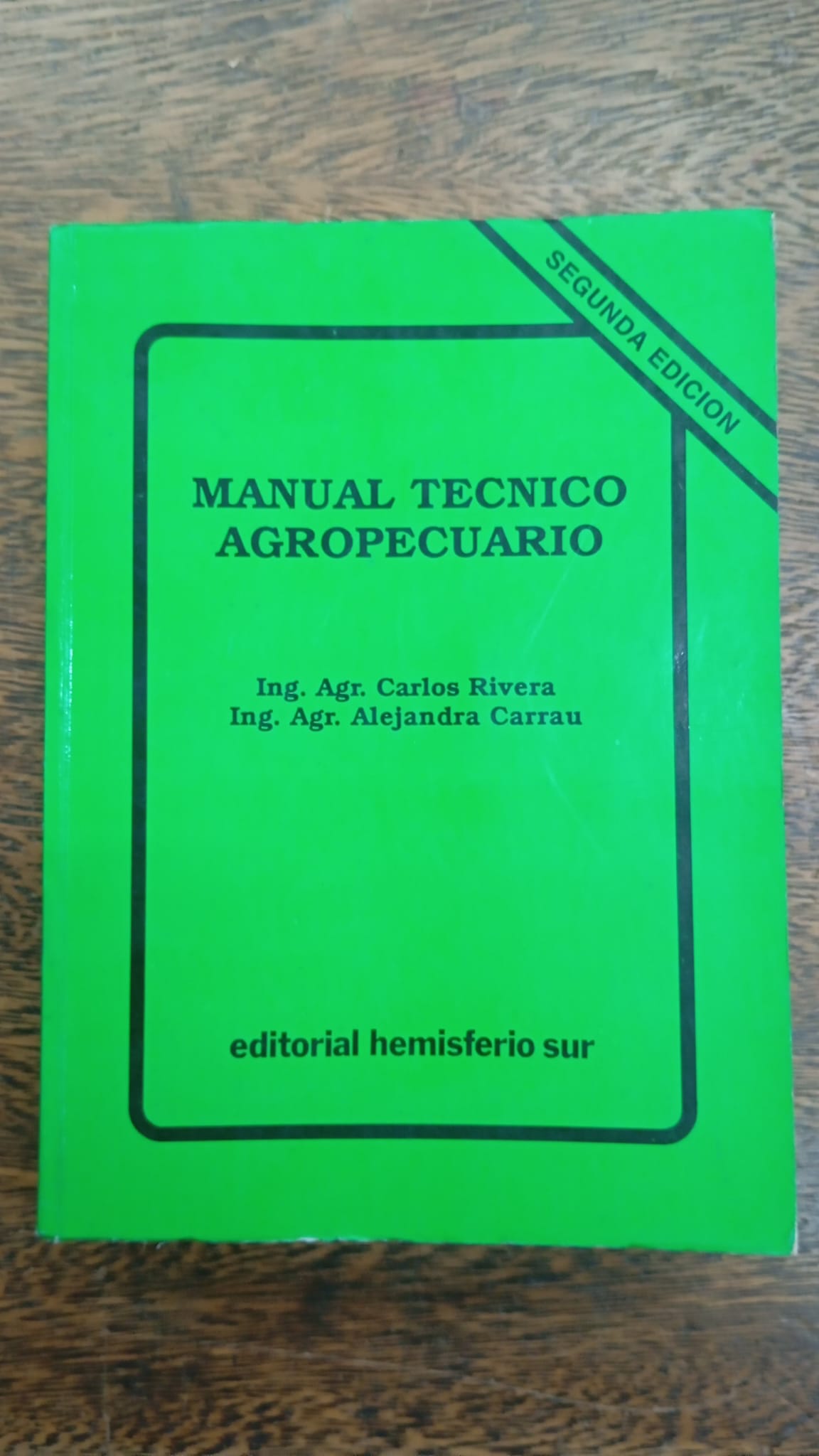 Manual del técnico agropecuario Carlos Rivera y Alejandra Carrau Editorial hemisferio sur. tercera edición corregida y aumentada.