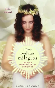 Cómo Realizar Milagros - Todd Michael