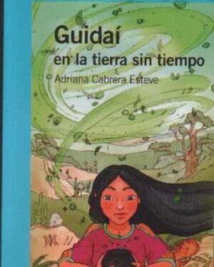 Guidaí en la Tierra Sin Tiempo - Adriana Cabrera Esteve