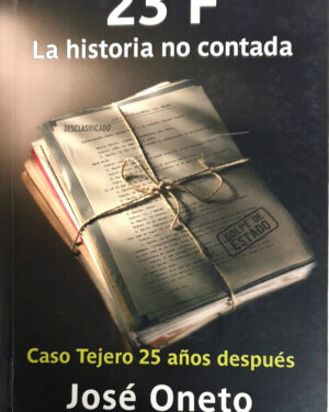 23 F La Historia No Contada - José Oneto - Ediciones B