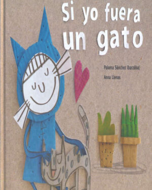 Si Yo Fuera Un Gato - Anna Llenas
