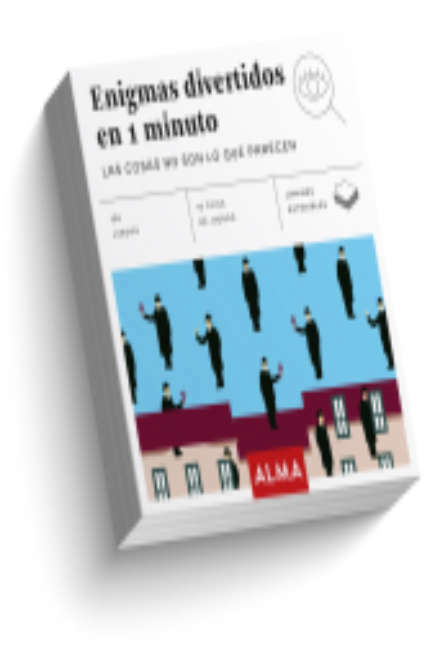 Enigmas Divertidos en 1 Minuto, Las Cosas No Son Lo Que Parecen - Editorial Alma