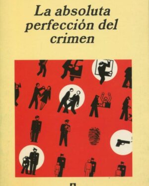 La Absoluta Perfección del Crimen - Tanguy Viel
