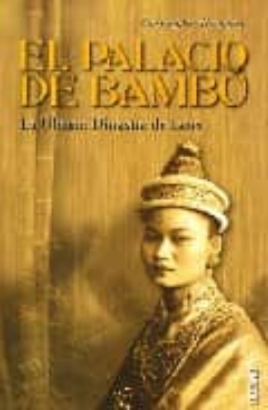 El Palacio de Bambú, La Última Dinastía de Laos - Christopher Kremmer