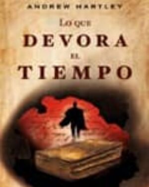 Lo Que Devora el Tiempo - Andrew Hartley