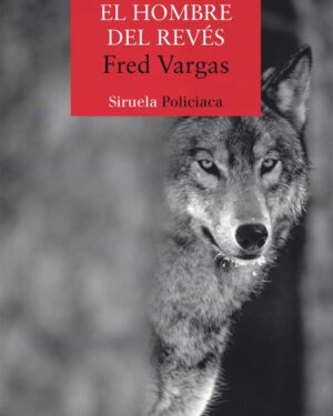 El Hombre del Revés, Un Caso del Comisario Adamsberg - Fred Vargas