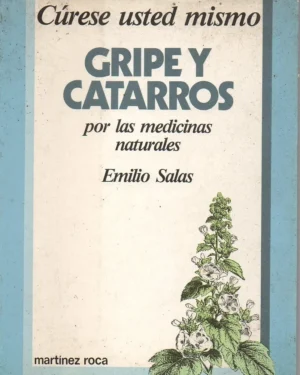 Cúrese Usted Mismo Gripe y Catarros - Emilio Salas - Editorial Martínez Roca