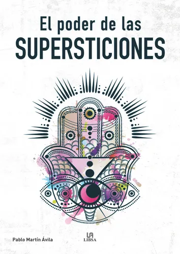 El Poder De Las Supersticiones - Pablo Martin Ávila - Editorial Libsa