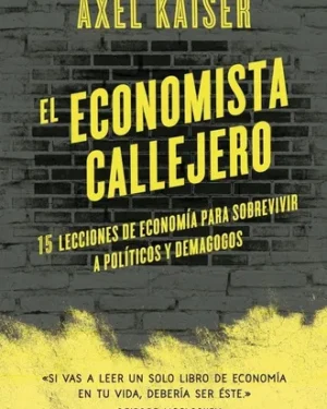 El Economista Callejero - Axel Kaiser - Editorial Ariel