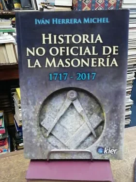 La Historia No Oficial De La Masonería 1917-2017 - Iván Herrera Michel