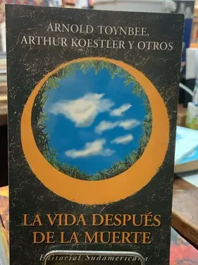 La Vida Después De La Muerte - Arnold Toynbee - Editorial Sudamericana