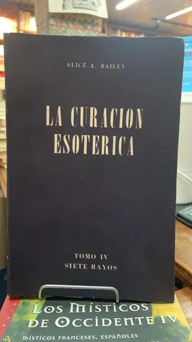 La Curacion Esoterica - Alice Bailey - Editorial Siete Rayos