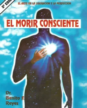 El Morir Consciente - Benito F. Reyes