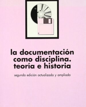 La Documentación Como Disciplina - José López Yepes - Editorial Eunsa