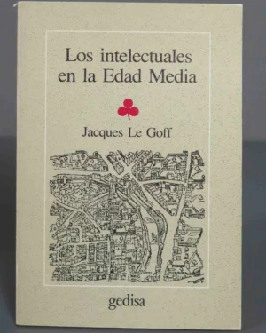 Los Intelectuales En La Edad Media - Jacques Le Goff - Editorial Gedisa