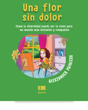 Una Flor Sin Dolor - Aleszander Painless - Editorial Ediquid