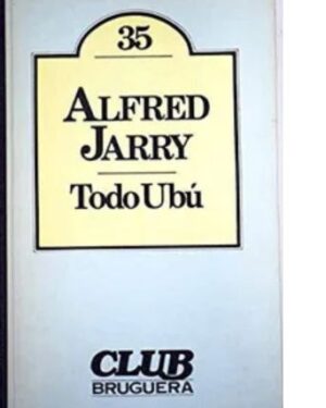 Todo Ubú - Alfred Jarry