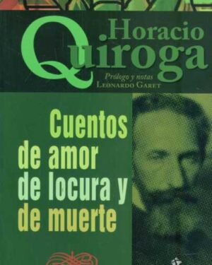 Cuentos de Amor de Locura y de Muerte - Horacio Quiroga