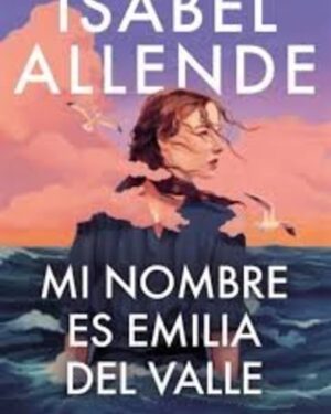Mi Nombre Es Emilia Del Valle - Isabel Allende - Editorial Sudamericana