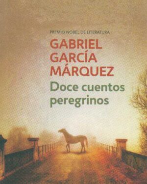 Doce Cuentos Peregrinos - Gabriel Garcia Marquez - Editorial Debolsillo