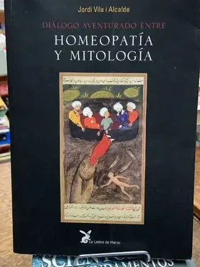 Dialogo Aventurado Entre Homeopatia Y Mitologia- Jordi Vila - Editorial La Liebre de Marzo