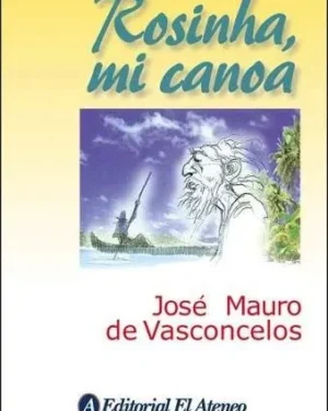 Rosinha, Mi Canoa - José Mauro de Vasconcelos