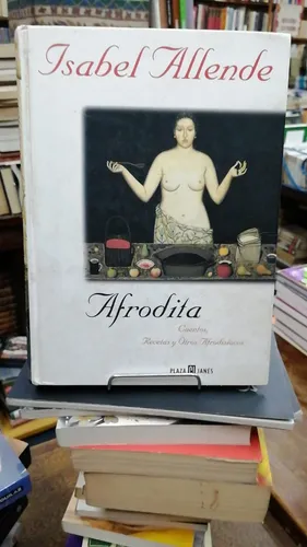 Afrodita Cuentos Recetas Y Otros Afrodisiacos - Isabel Allende - Editorial Plaza y Janes
