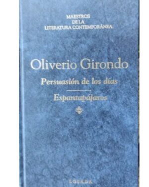 Persuasión de los Días / Espantapájaros - Oliverio Girondo