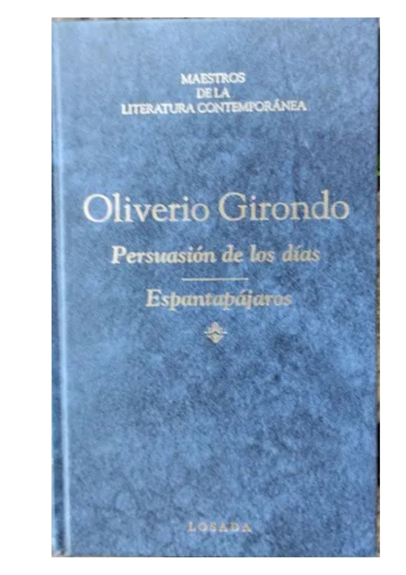 Persuasión de los Días / Espantapájaros - Oliverio Girondo