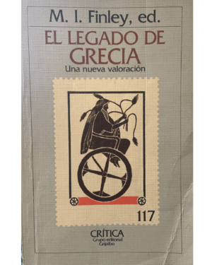 El Legado De Grecia - M. I. Finley - Editorial Crítica