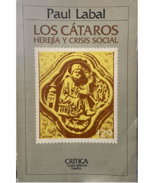 Los Cataros - Herejia Y Crisis Social - Paul Labal - Editorial Crítica
