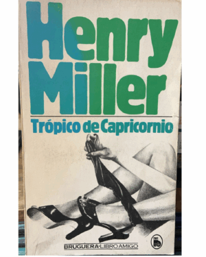 Tropico De Cancer - Henry Miller - Editorial Bruguera
