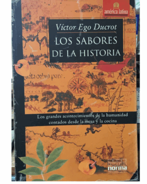 Los Sabores De La Historia - Victor Ego Ducrot - Editorial Grupo Norma