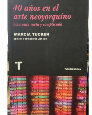 40 Años En El Arte Neoyorquino - Marcia Tucker - Editorial Turner