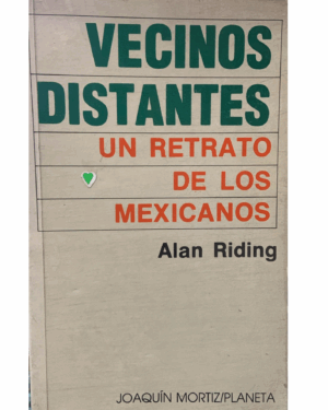 Vecinos Distantes - Alan Riding - Editorial Joaquin Mortiz