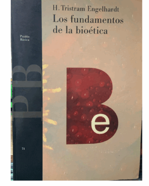 Los Fundamentos De La Bioetica - Tristram Engelhardt - Editorial Paidos