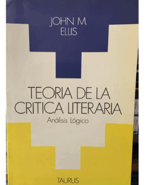 Teoria De La Critica Literaria - John Ellis - Editorial Taurus