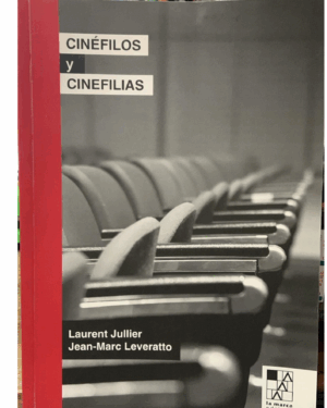 Cinefilos Y Cinefilas - Laurent Jullier y Jean-Marc Leveratto