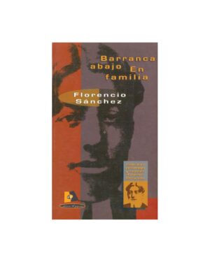 Barranca Abajo / En Familia - Florencio Sánchez