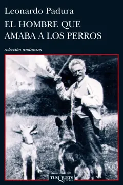El Hombre Que Amaba A Los Perros - Leonardo Padura